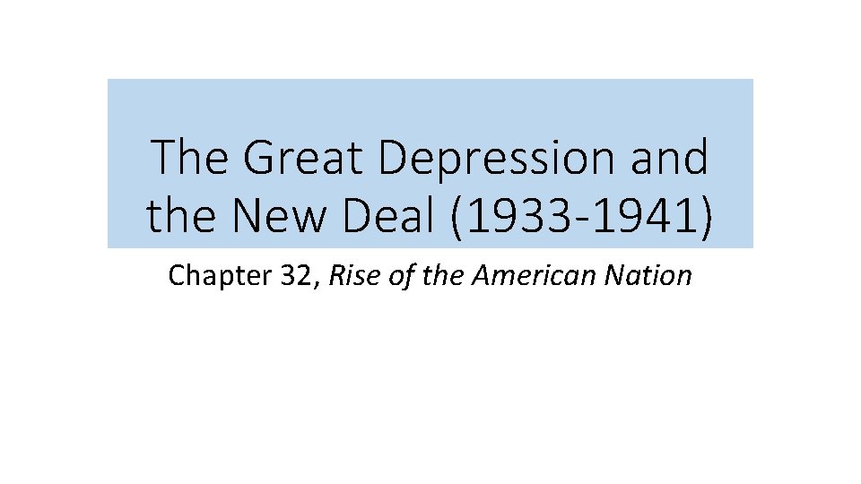 The Great Depression and the New Deal (1933 -1941) Chapter 32, Rise of the