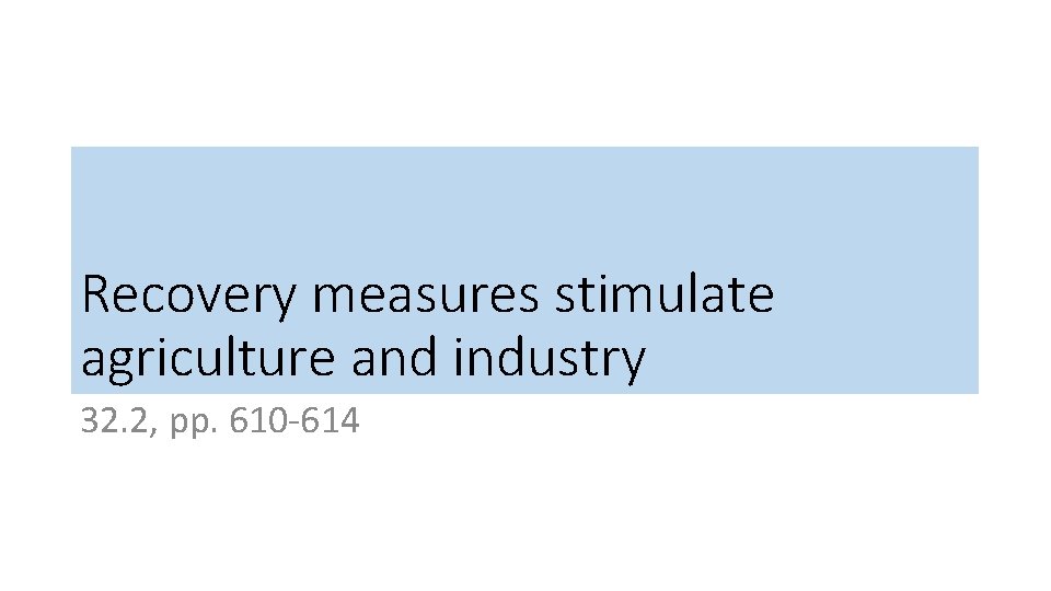 Recovery measures stimulate agriculture and industry 32. 2, pp. 610 -614 