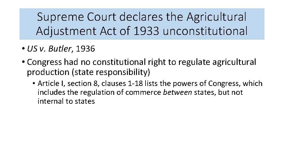 Supreme Court declares the Agricultural Adjustment Act of 1933 unconstitutional • US v. Butler,