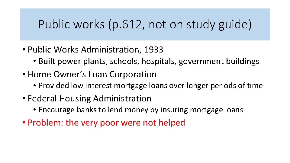 Public works (p. 612, not on study guide) • Public Works Administration, 1933 •