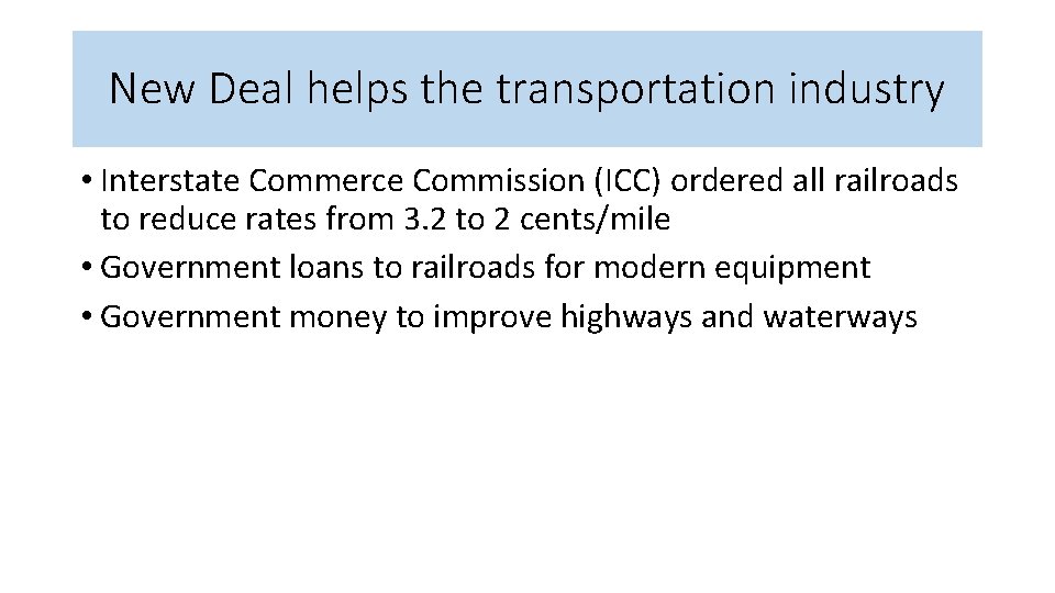 New Deal helps the transportation industry • Interstate Commerce Commission (ICC) ordered all railroads