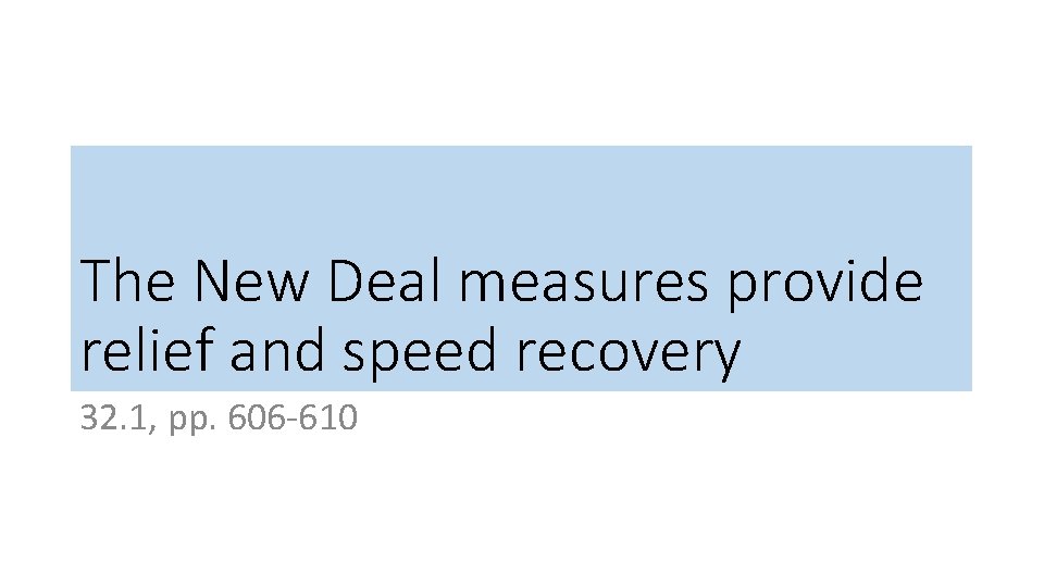 The New Deal measures provide relief and speed recovery 32. 1, pp. 606 -610