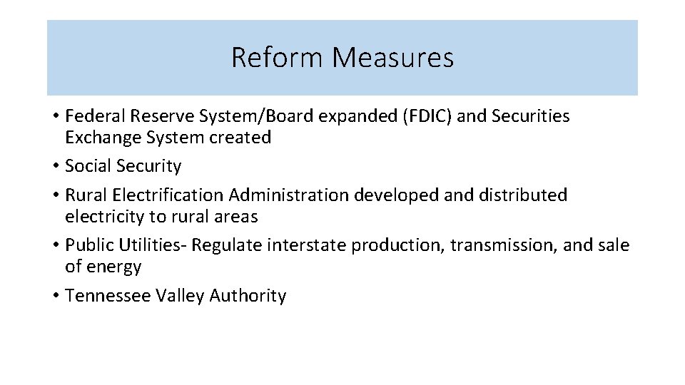 Reform Measures • Federal Reserve System/Board expanded (FDIC) and Securities Exchange System created •