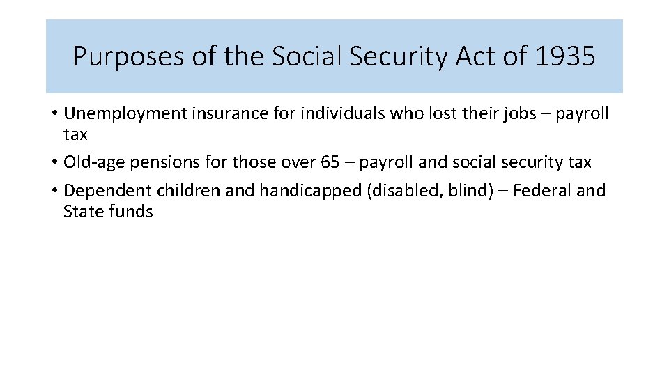 Purposes of the Social Security Act of 1935 • Unemployment insurance for individuals who
