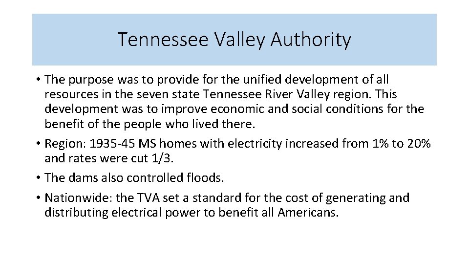 Tennessee Valley Authority • The purpose was to provide for the unified development of