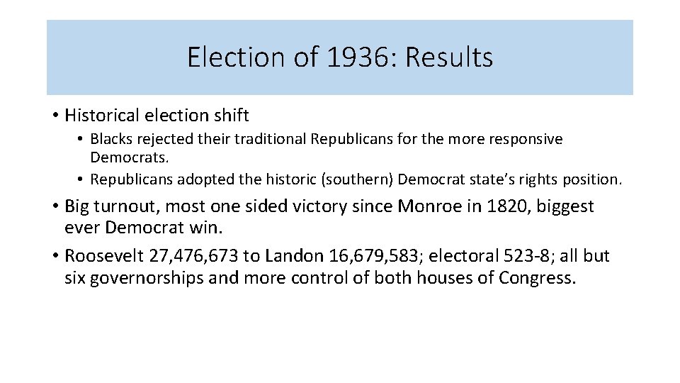 Election of 1936: Results • Historical election shift • Blacks rejected their traditional Republicans
