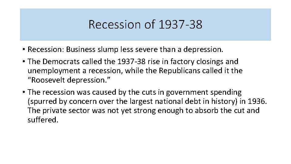 Recession of 1937 -38 • Recession: Business slump less severe than a depression. •
