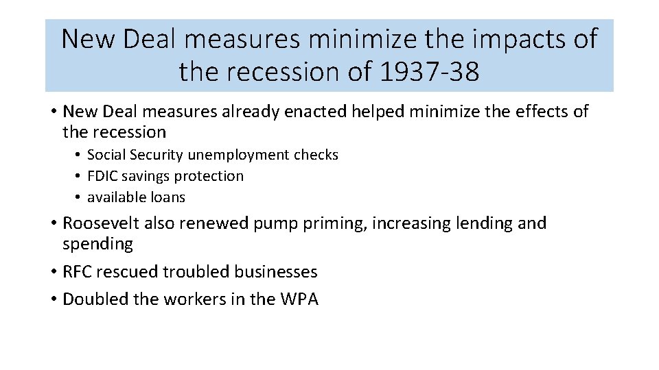 New Deal measures minimize the impacts of the recession of 1937 -38 • New