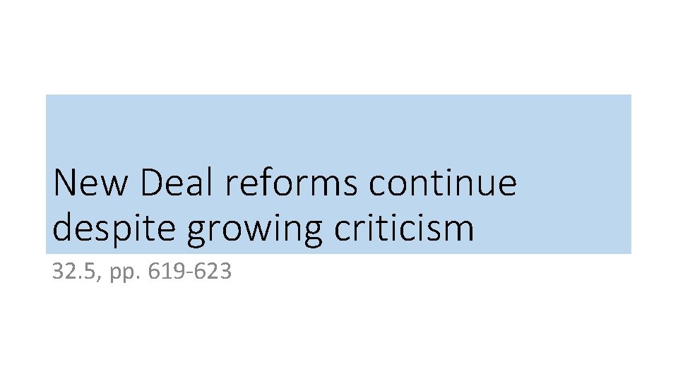 New Deal reforms continue despite growing criticism 32. 5, pp. 619 -623 
