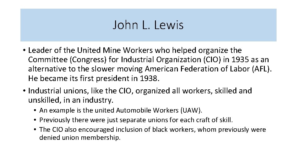 John L. Lewis • Leader of the United Mine Workers who helped organize the