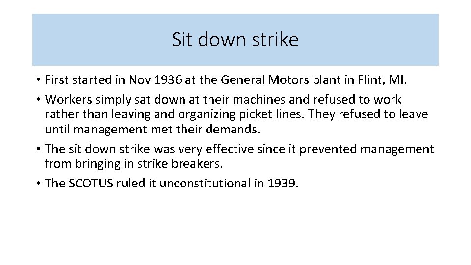 Sit down strike • First started in Nov 1936 at the General Motors plant