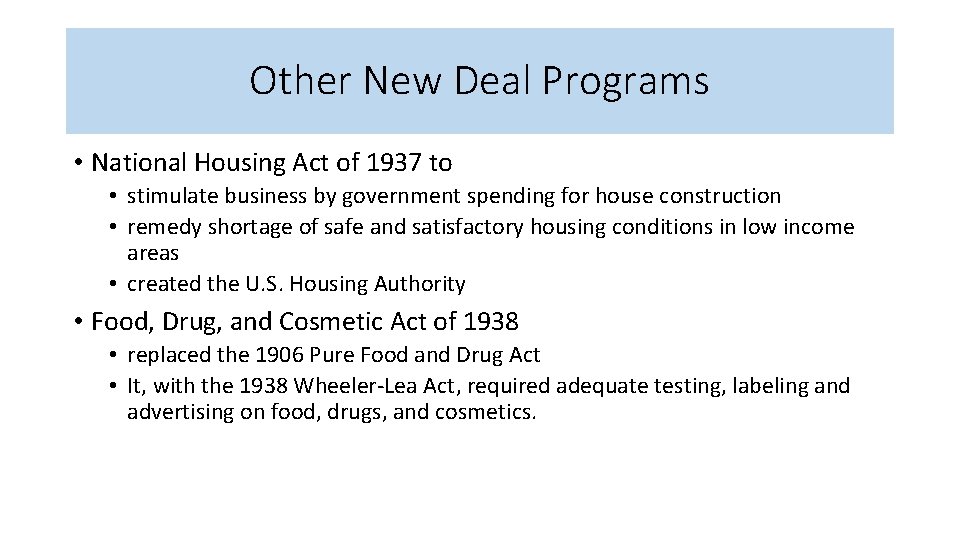 Other New Deal Programs • National Housing Act of 1937 to • stimulate business