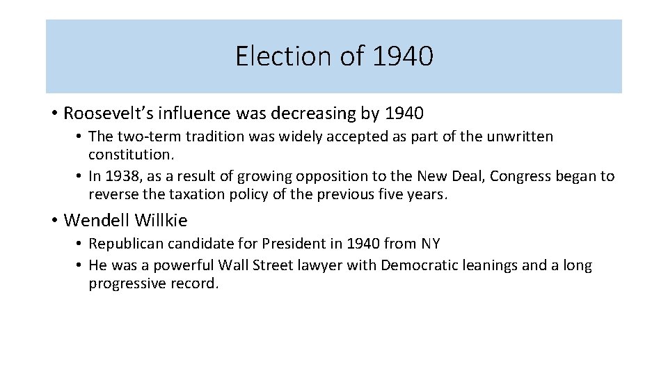 Election of 1940 • Roosevelt’s influence was decreasing by 1940 • The two-term tradition