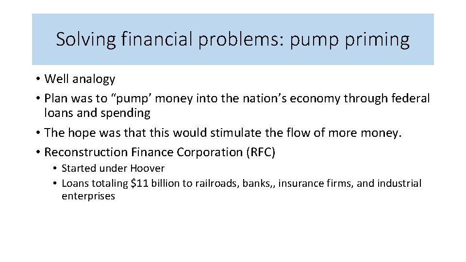 Solving financial problems: pump priming • Well analogy • Plan was to “pump’ money