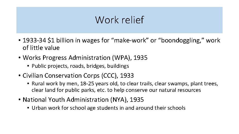 Work relief • 1933 -34 $1 billion in wages for “make-work” or “boondoggling, ”