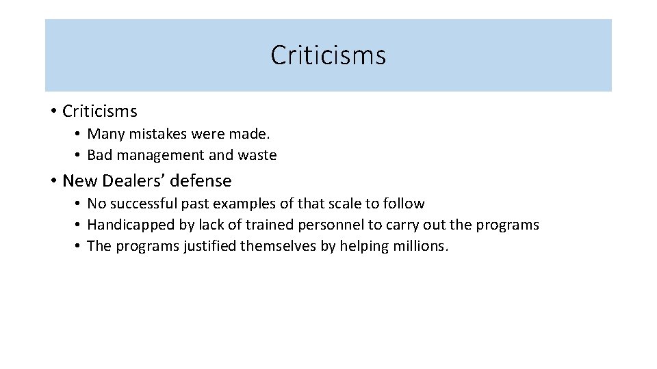 Criticisms • Many mistakes were made. • Bad management and waste • New Dealers’