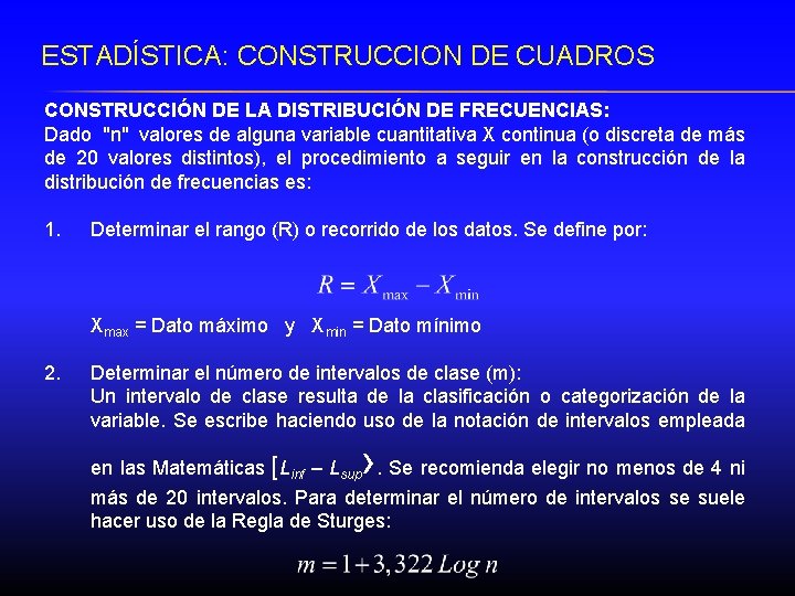 ESTADÍSTICA: CONSTRUCCION DE CUADROS CONSTRUCCIÓN DE LA DISTRIBUCIÓN DE FRECUENCIAS: Dado "n" valores de