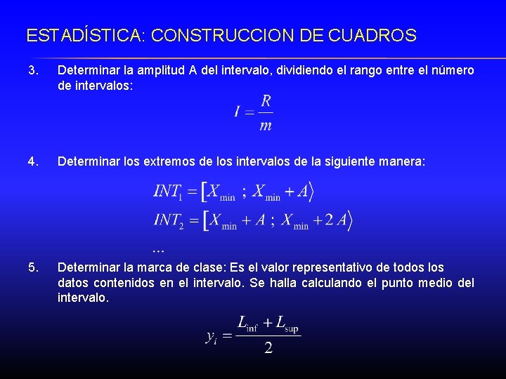 ESTADÍSTICA: CONSTRUCCION DE CUADROS 3. Determinar la amplitud A del intervalo, dividiendo el rango