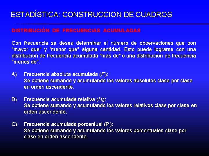 ESTADÍSTICA: CONSTRUCCION DE CUADROS DISTRIBUCIÓN DE FRECUENCIAS ACUMULADAS Con frecuencia se desea determinar el