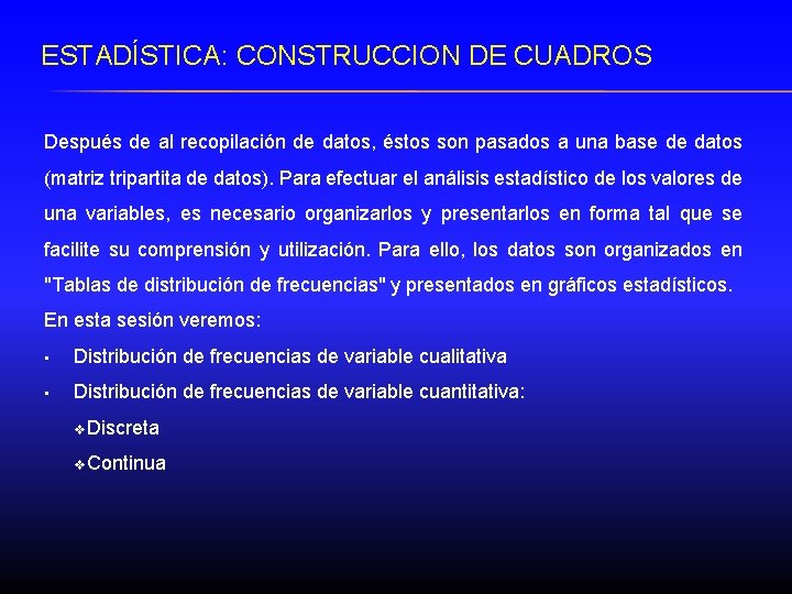 ESTADÍSTICA: CONSTRUCCION DE CUADROS Después de al recopilación de datos, éstos son pasados a