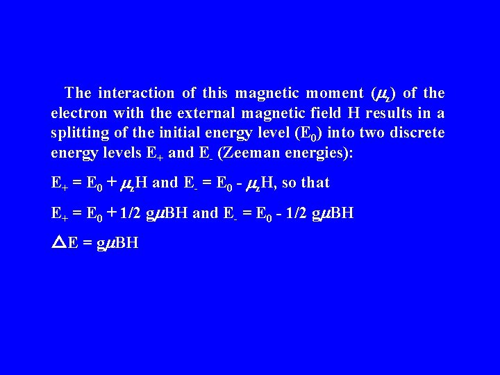 The interaction of this magnetic moment (mz) of the electron with the external magnetic