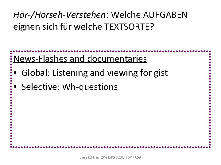 Hör-/Hörseh-Verstehen: Welche AUFGABEN eignen sich für welche TEXTSORTE? News-Flashes and documentaries • Global: Listening