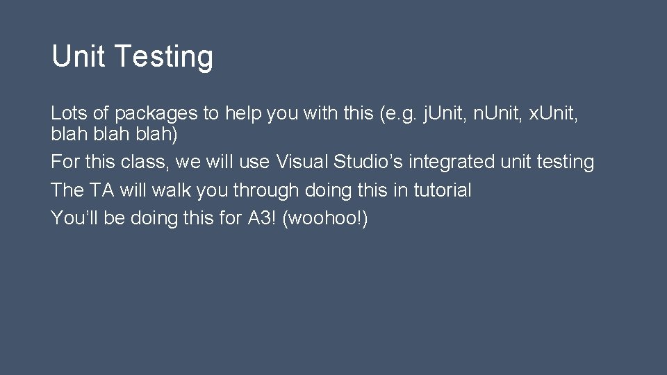 Unit Testing Lots of packages to help you with this (e. g. j. Unit,