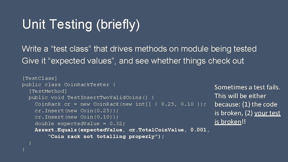 Unit Testing (briefly) Write a “test class” that drives methods on module being tested