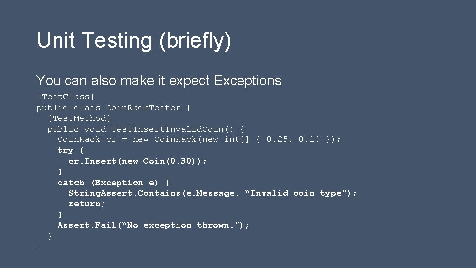 Unit Testing (briefly) You can also make it expect Exceptions [Test. Class] public class