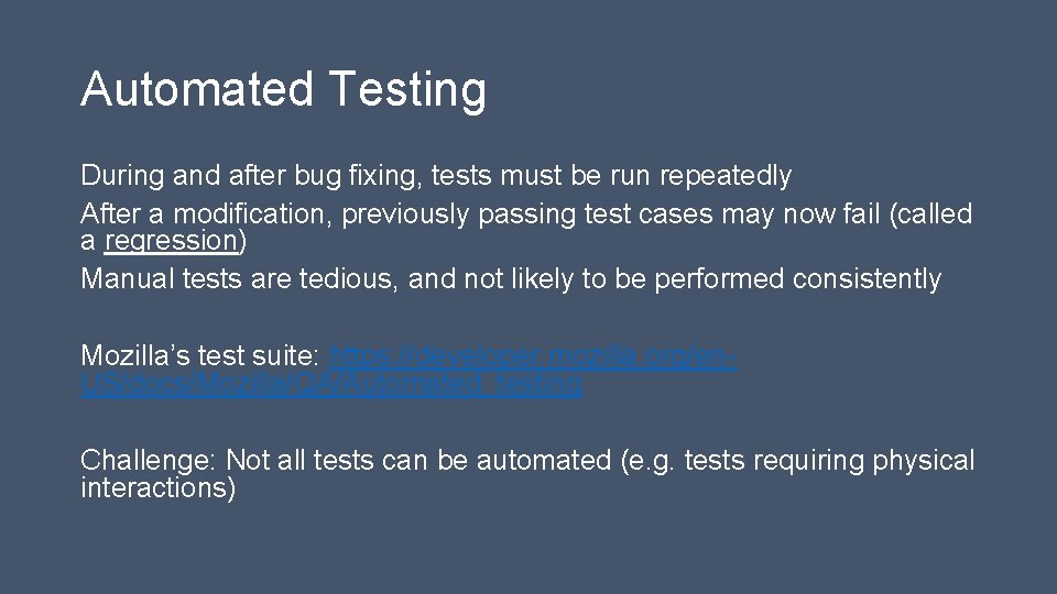 Automated Testing During and after bug fixing, tests must be run repeatedly After a