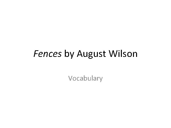 Fences by August Wilson Vocabulary 