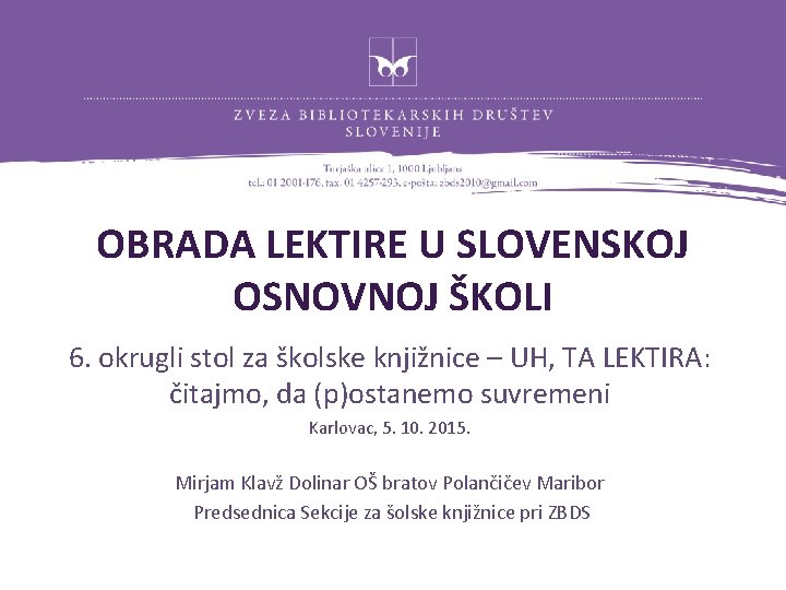 OBRADA LEKTIRE U SLOVENSKOJ OSNOVNOJ ŠKOLI 6. okrugli stol za školske knjižnice – UH,