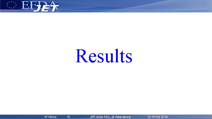 Results M Valisa 10 25 th IAEA FEC, St Petersburg 13 -19 Oct 2014