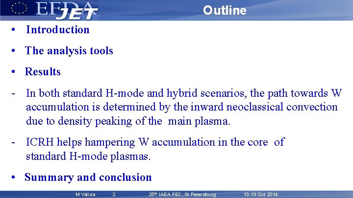 Outline • Introduction • The analysis tools • Results - In both standard H-mode