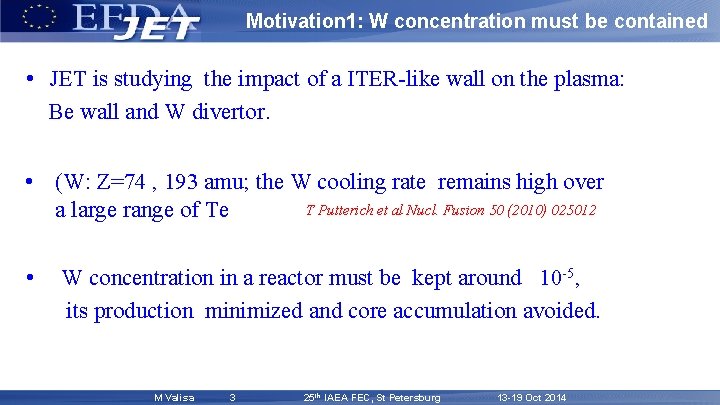 Motivation 1: W concentration must be contained • JET is studying the impact of
