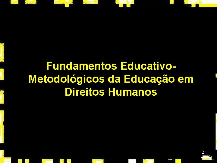 Fundamentos Educativo. Metodológicos da Educação em Direitos Humanos 2 