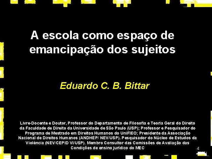 A escola como espaço de emancipação dos sujeitos Eduardo C. B. Bittar Livre-Docente e
