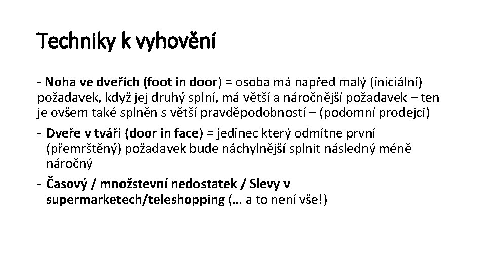 Techniky k vyhovění - Noha ve dveřích (foot in door) = osoba má napřed