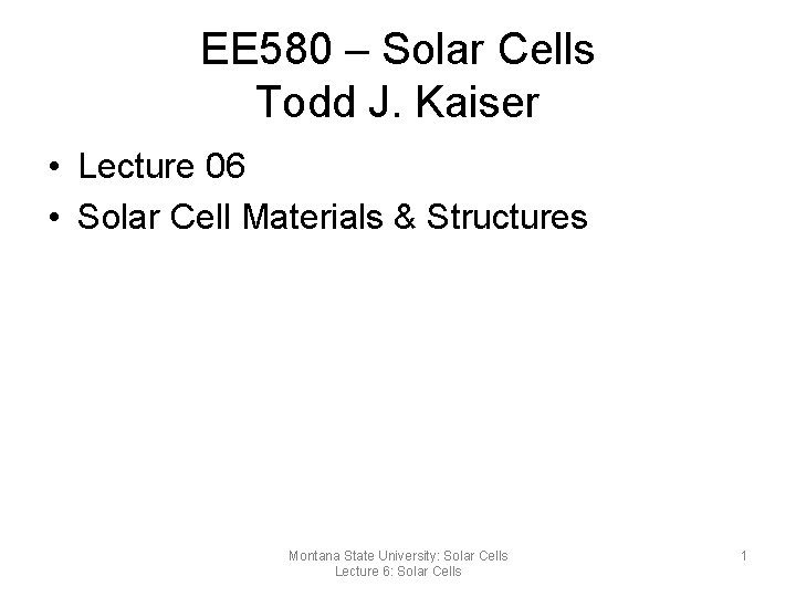 EE 580 – Solar Cells Todd J. Kaiser • Lecture 06 • Solar Cell