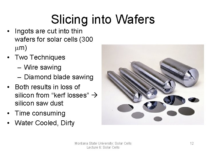 Slicing into Wafers • Ingots are cut into thin wafers for solar cells (300
