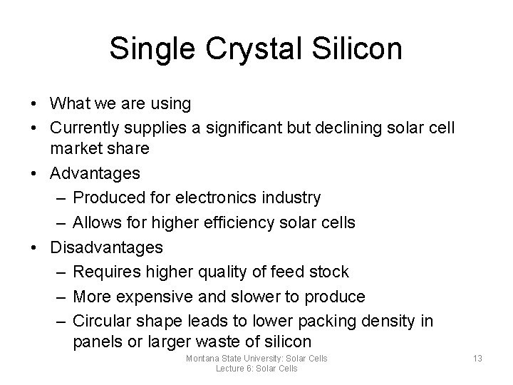 Single Crystal Silicon • What we are using • Currently supplies a significant but