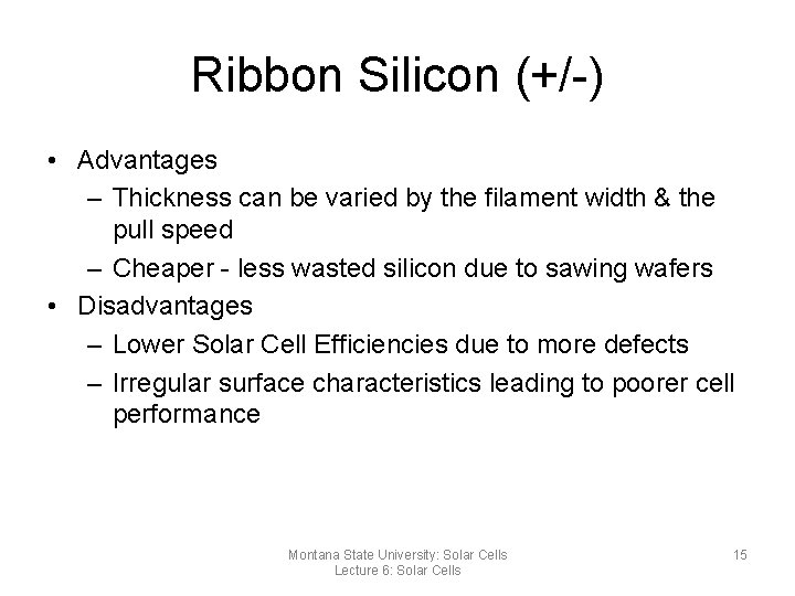 Ribbon Silicon (+/-) • Advantages – Thickness can be varied by the filament width