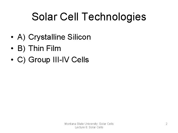 Solar Cell Technologies • A) Crystalline Silicon • B) Thin Film • C) Group