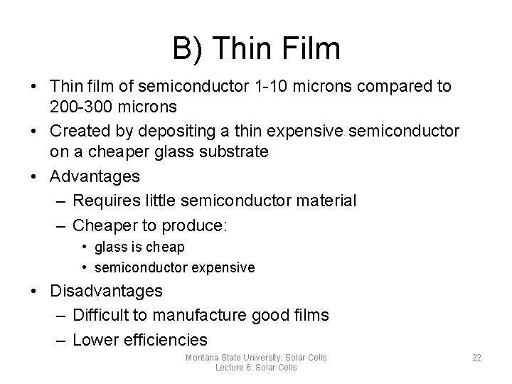 B) Thin Film • Thin film of semiconductor 1 -10 microns compared to 200