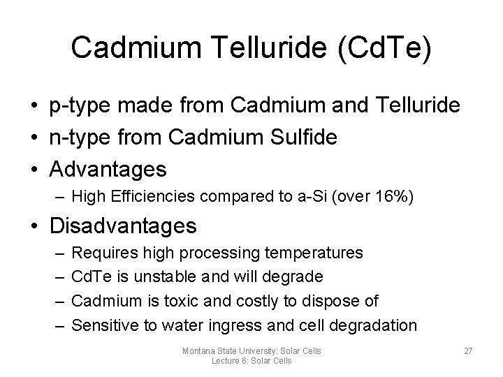 Cadmium Telluride (Cd. Te) • p-type made from Cadmium and Telluride • n-type from