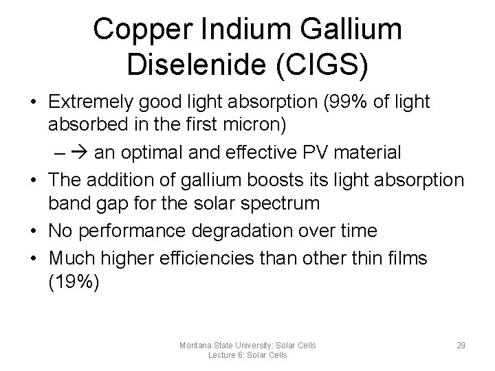 Copper Indium Gallium Diselenide (CIGS) • Extremely good light absorption (99% of light absorbed