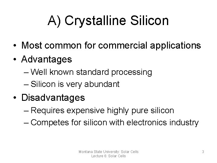 A) Crystalline Silicon • Most common for commercial applications • Advantages – Well known