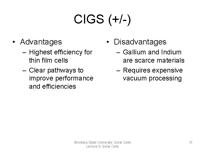 CIGS (+/-) • Advantages • Disadvantages – Highest efficiency for thin film cells –