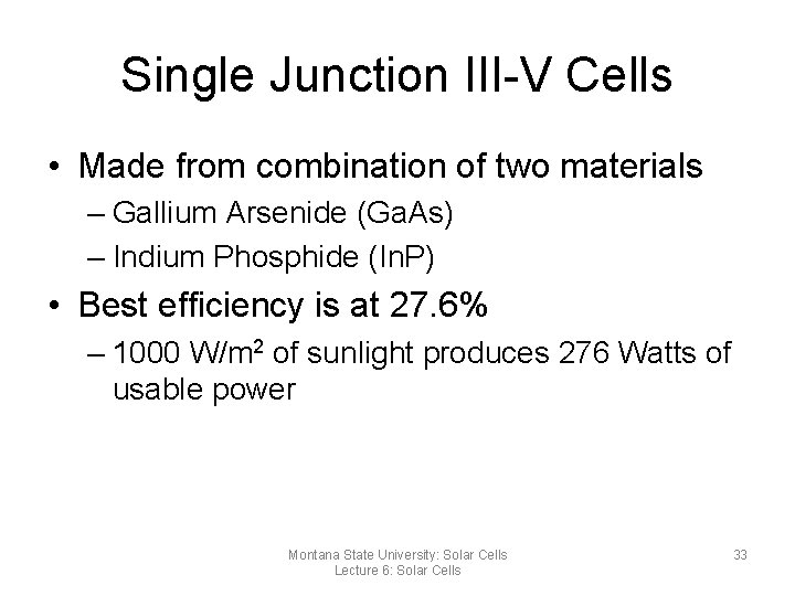 Single Junction III-V Cells • Made from combination of two materials – Gallium Arsenide