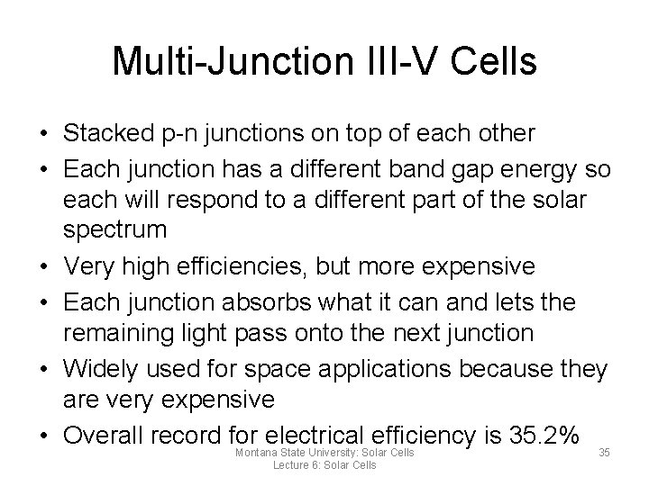 Multi-Junction III-V Cells • Stacked p-n junctions on top of each other • Each